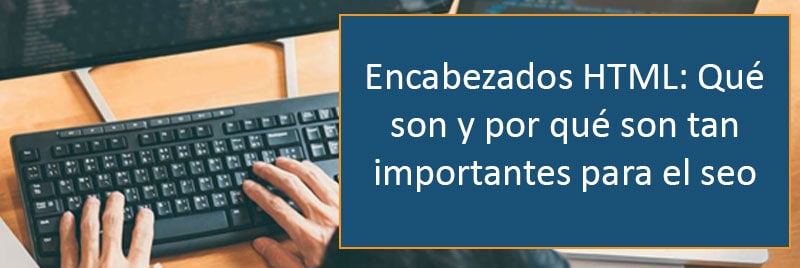 Lee más sobre el artículo Encabezados HTML: Qué son y por qué son tan importantes para el seo