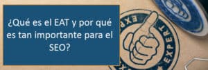 Lee más sobre el artículo ¿Qué es el EAT y por qué es tan importante para el SEO?